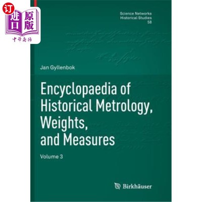 海外直订Encyclopaedia of Historical Metrology, Weights, and Measures: Volume 3 历史计量、重量和度量百科全书:第3卷