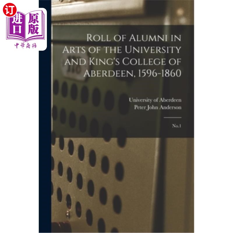 海外直订Roll of Alumni in Arts of the University and King's College of Aberdeen, 1596-18 阿伯丁大学和国王学院艺术系