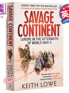 Savage Continent : Europe in the Aftermath of World War II 英文原版 野蛮大陆:第二次世界大战后的欧洲 Keith Lowe