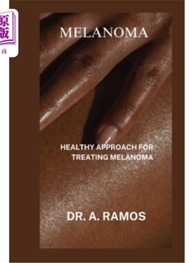 海外直订医药图书Melanoma: Healthy Approach for Treating Melanoma 黑色素瘤：治疗黑色素瘤的健康方法