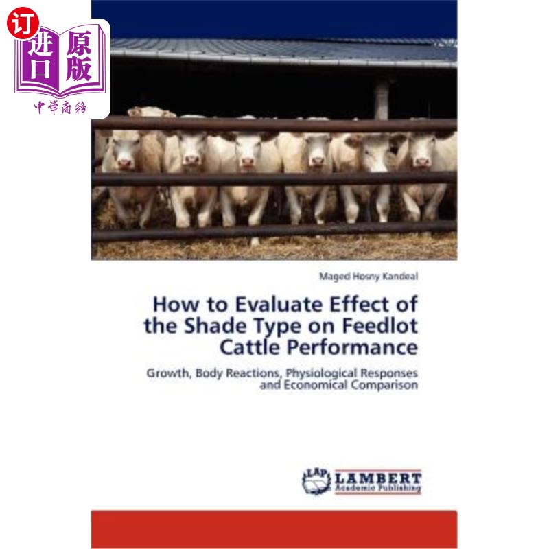 海外直订How to Evaluate Effect of the Shade Type on Feedlot Cattle Performance 遮荫方式对肉牛生产性能的影响