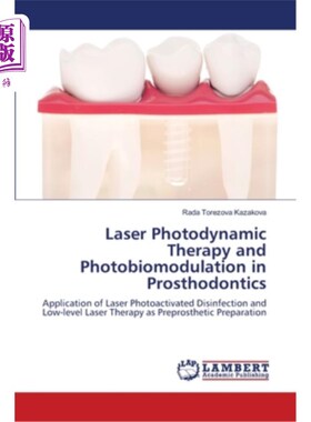 海外直订医药图书Laser Photodynamic Therapy and Photobiomodulation in Prosthodontics 激光光动力疗法和光生物调节在口