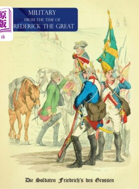 海外直订Military (Uniform) from the Time of Frederick the Great: Die Soldaten Friedrich' 腓特烈大帝时代的军服:士兵