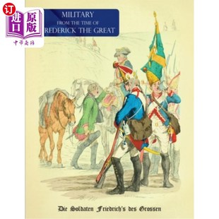 海外直订Military (Uniform) from the Time of Frederick the Great: Die Soldaten Friedrich' 腓特烈大帝时代的军服:士兵