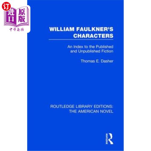 海外直订William Faulkner's Characters: An Index to the Published and Unpublished Fiction 威廉·福克纳的《人物:已出版