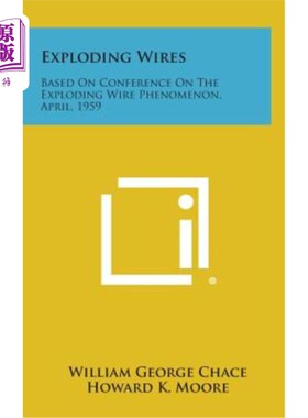 海外直订Exploding Wires: Based on Conference on the Exploding Wire Phenomenon, April, 19 爆炸线：基于1959年4月爆炸