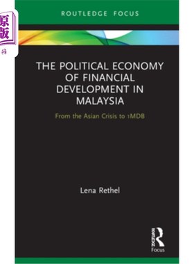 海外直订The Political Economy of Financial Development in Malaysia: From the Asian Crisi 马来西亚金融发展的政治经济