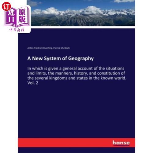 海外直订A New System of Geography: In which is given a general account of the situations 《地理学新体系》:对各地区