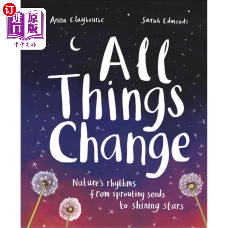 海外直订All Things Change: Nature's Rhythms, from Sprouting Seeds to Shining Stars 万物皆变:大自然的节奏，从发芽的
