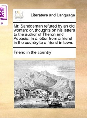 海外直订Mr. Sanddeman Refuted by an Old Woman: Or, Thoughts on His Letters to the Author 《被一个老妇人驳倒的桑德曼