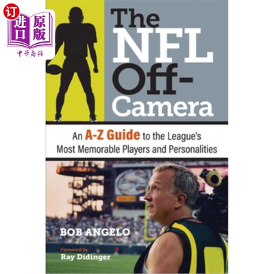 海外直订The NFL Off-Camera: An A-Z Guide to the League's Most Memorable Players and Pers NFL镜头外:联盟最令人难忘的