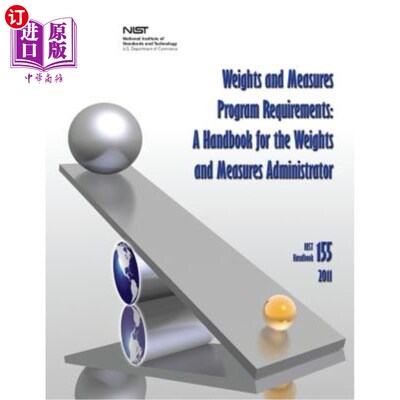 海外直订Weights and Measures Program Requirements: A Handbook for the Weights and Measur 度量衡项目要求：度量衡管理