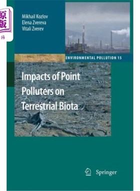 海外直订Impacts of Point Polluters on Terrestrial Biota: Comparative Analysis of 18 Cont 点源污染对陆地生物群的影响