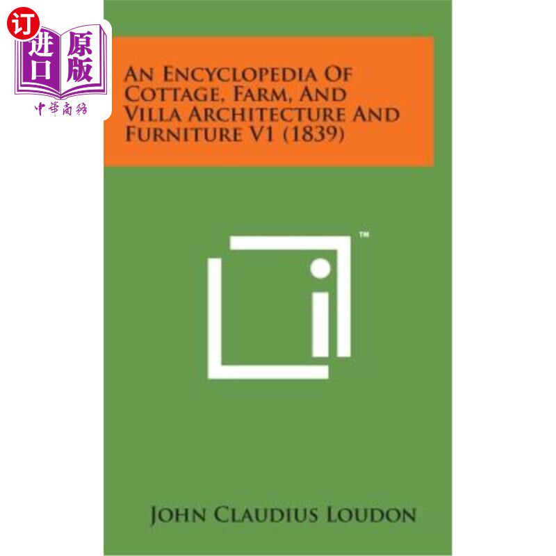 海外直订An Encyclopedia of Cottage, Farm, and Villa Architecture and Furniture V1 (1839) 农舍、农场和别墅建筑和家具