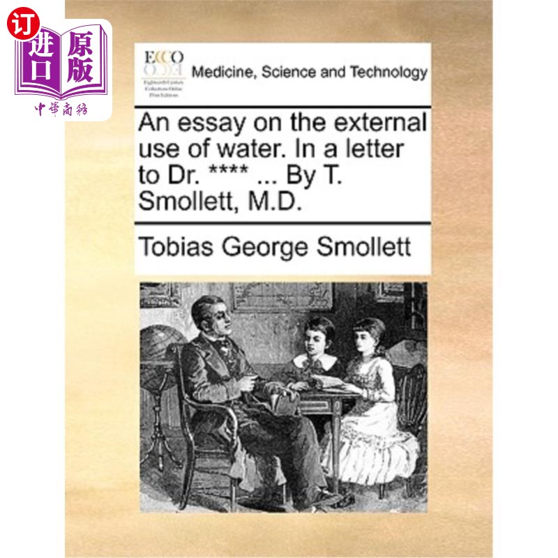海外直订医药图书An Essay on the External Use of Water. in a Letter to Dr. **** ... by T. Smollet 一篇关于水的外部使