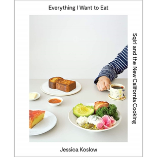 Jessica Koslow 我想吃的一切 Sqirl和新加州烹饪 Everything I Want to Eat 英文原版 美食 食谱 烹饪 生活【中商原版】