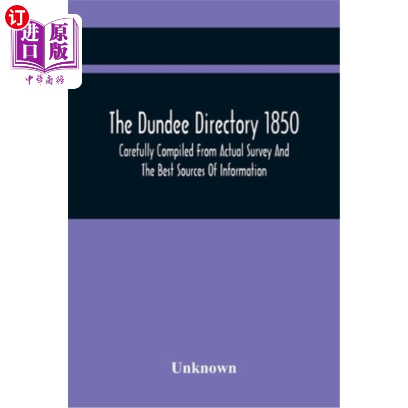 海外直订The Dundee Directory 1850, Carefully Compiled From Actual Survey And The Best So 1850年邓迪目录，根据实际调