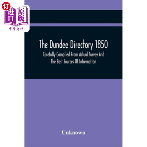 海外直订The Dundee Directory 1850, Carefully Compiled From Actual Survey And The Best So 1850年邓迪目录，根据实际调
