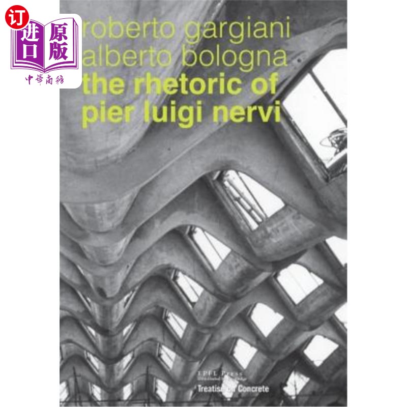 海外直订The Rhetoric of Pier Luigi Nervi: Forms in Reinforced Concrete and Ferro-Cement Pier Luigi-封面