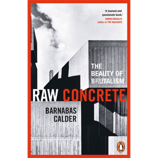 生混凝土 粗野主义之美 建筑史学家 巴纳巴斯卡尔德 Raw Concrete The Beauty of Brutalism 英文原版 Calder【中商原版】