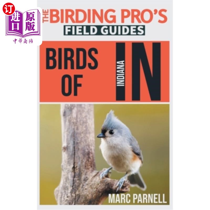 海外直订Birds of Indiana (The Birding Pro's Field Guides) 印第安纳州的鸟类(观鸟专家野外指南)