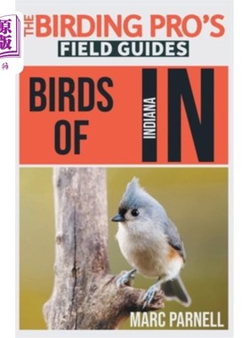 海外直订Birds of Indiana (The Birding Pro's Field Guides) 印第安纳州的鸟类(观鸟专家野外指南)