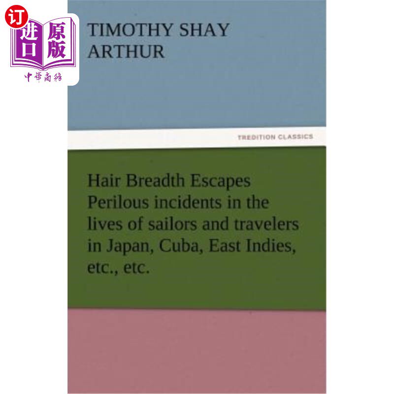 海外直订Hair Breadth Escapes Perilous incidents in the lives of sailors and travelers in 在日本、古巴、东印度群岛等