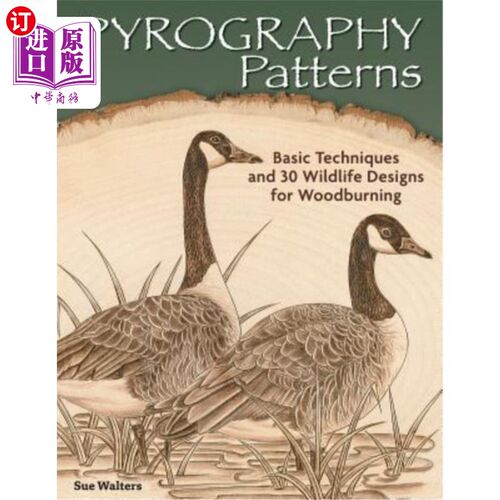 海外直订Pyrography Patterns: Basic Techniques and 30 Wildlife Designs for Woodburning 烧木图案:基本技术和30种野生动