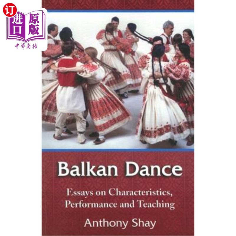 海外直订Balkan Dance: Essays on Characteristics, Performance and Teaching 巴尔干舞蹈:特色、表演与教学论文集