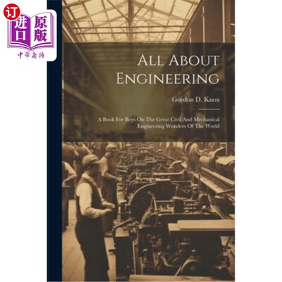 海外直订All About Engineering; A Book For Boys On The Great Civil And Mechanical Enginee All About