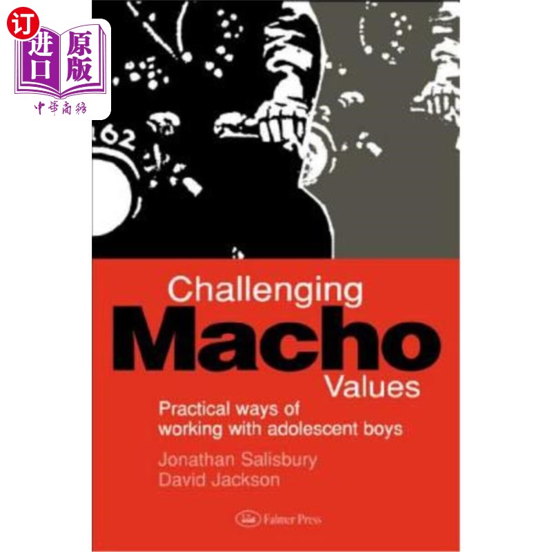 海外直订Challenging Macho Values Practical Ways of Working with Adolescent Boys 挑战男子汉价值观与青少年男孩合作的