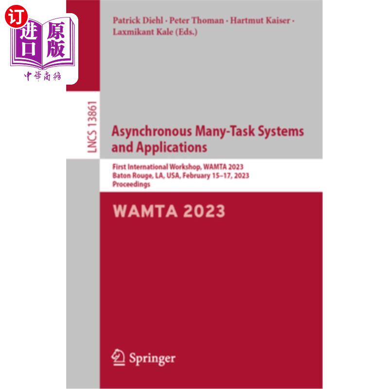 海外直订Asynchronous Many-Task Systems and Applications: First International Workshop, W 异步多任务系统和应用:第一