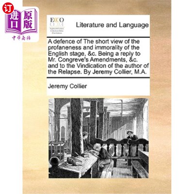 海外直订A Defence of the Short View of the Profaneness and Immorality of the English Sta 为英国舞台的亵渎与不道德的