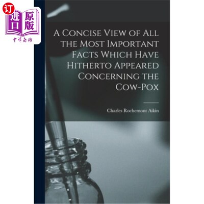 海外直订医药图书A Concise View of All the Most Important Facts Which Have Hitherto Appeared Conc 迄今为止关于牛痘出