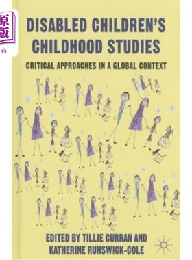 海外直订Disabled Children's Childhood Studies: Critical Approaches in a Global Context 残疾儿童的童年研究：全球背景