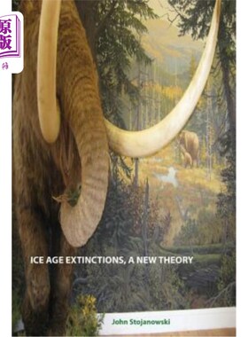 海外直订Ice Age Extinctions, a New Theory: Explains Megafaunal, Neanderthal, Hobbit exti 冰河时代的灭绝，一个新的理