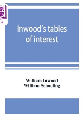 海外直订Inwood's tables of interest and mortality for the purchasing of estates and valu Inwood的房地产