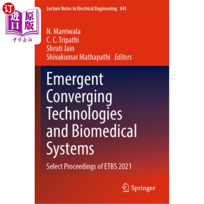 海外直订Emergent Converging Technologies and Biomedical Systems: Select Proceedings of E 新兴融合技术和生物医学系统