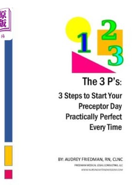 海外直订医药图书The 3Ps: 3 Steps to Start Your Preceptor Day Practically Perfect Every Time 3个步骤：开始你的导师日