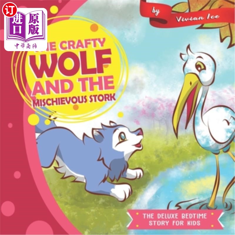 海外直订The Crafty wolf and the Mischievous Stork: The Deluxe Bedtime Story for Kids 狡猾的狼和顽皮的鹳：孩子们的豪
