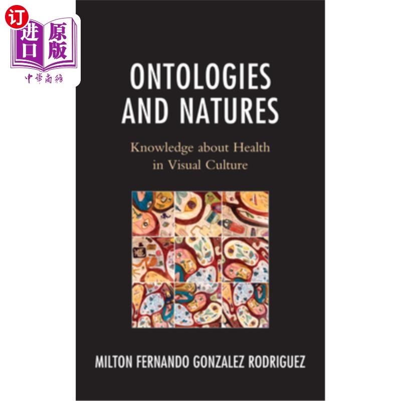 海外直订医药图书Ontologies and Natures: Knowledge about Health in Visual Culture 本体论与本质:视觉文化中的健康知识