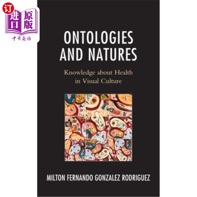 海外直订医药图书Ontologies and Natures: Knowledge about Health in Visual Culture 本体论与本质:视觉文化中的健康知识