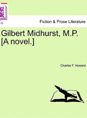 海外直订Gilbert Midhurst, M.P. [A Novel.] 吉尔伯特·米德赫斯特，M.P.[小说]