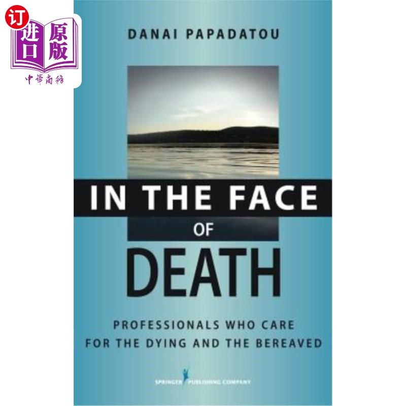 海外直订医药图书In the Face of Death: Professionals Who Care for the Dying and the Bereaved 面对死亡：照顾垂死者和