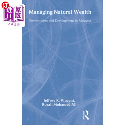 海外直订Managing Natural Wealth: Environment and Development in Malaysia 管理自然财富:马来西亚的环境与发展