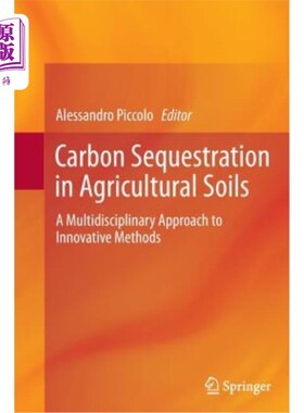 海外直订Carbon Sequestration in Agricultural Soils: A Multidisciplinary Approach to Inno 农业土壤固碳：创新方法的多