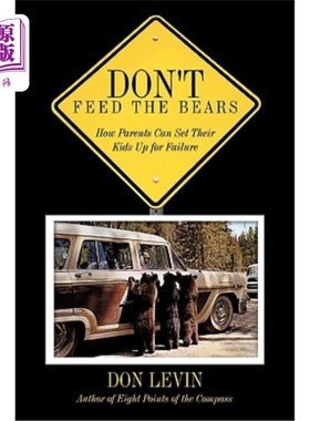 海外直订Don't Feed the Bears: How Parents Can Set Their Kids Up for Failure 不要喂熊：父母如何让他们的孩子失败