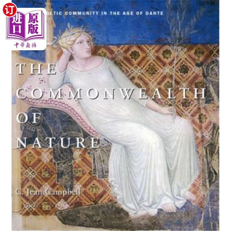 海外直订The Commonwealth of Nature Hb: Art and Poetic Community in the Age of Dante 自然的共同体：但丁时代的艺术与