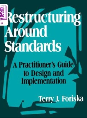 海外直订Restructuring Around Standards: A Practitioner′s Guide to Design and Imple 围绕标准进行重组：一个实践者&