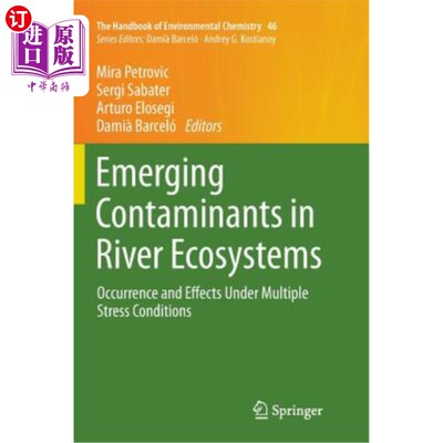 海外直订Emerging Contaminants in River Ecosystems: Occurrence and Effects Under Multiple 河流生态系统中新出现的污染